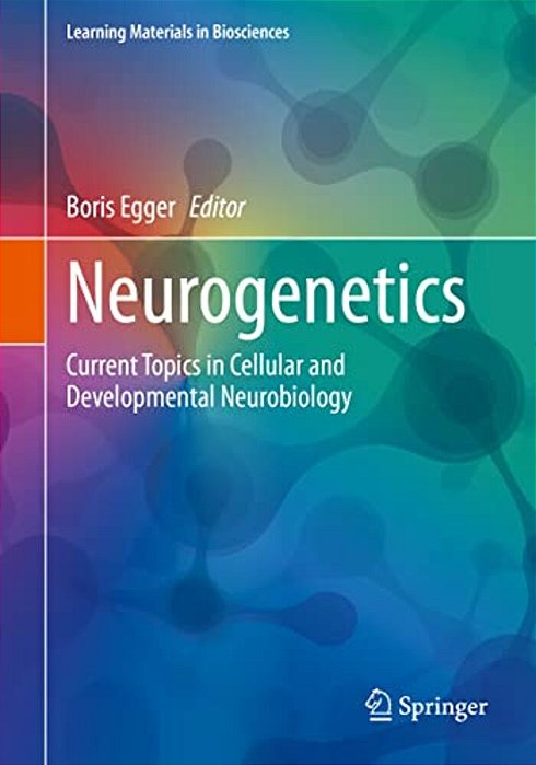 Neurogenetics: Current Topics In Cellular And Developmental Neurobiology-..