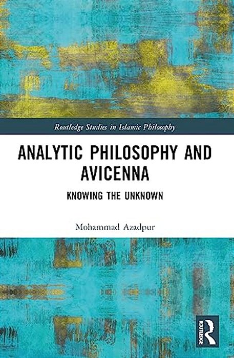 Analytic Philosophy And Avicenna: Knowing The Unknown-..