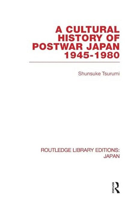 A Cultural History Of Postwar Japan: 1945-1980-..