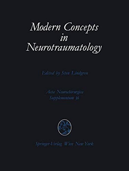 Modern Concepts In Neurotraumatology: First Scandinavian Symposium On Neurotraumatology, May 20-23, 1985, Göteborg, Sweden-..