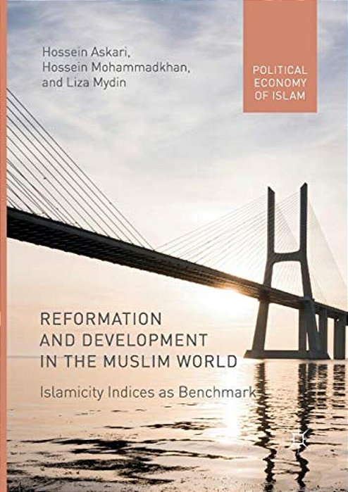 Reformation And Development In The Muslim World: Islamicity Indices As Benchmark-..