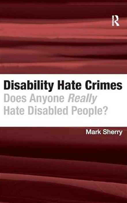Disability Hate Crimes: Does Anyone Really Hate Disabled People?-..
