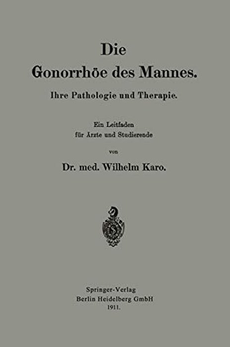 Die Gonorrhöe Des Mannes: Ihre Pathologie Und Therapie-..
