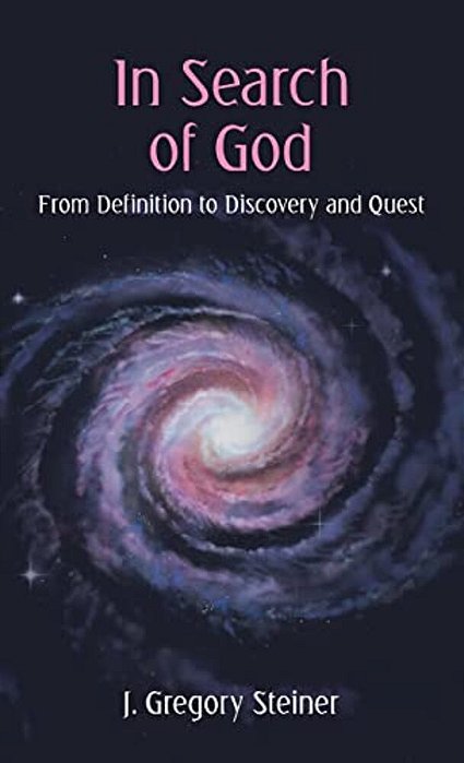 In Search Of God: From Definition To Discovery And Quest-..