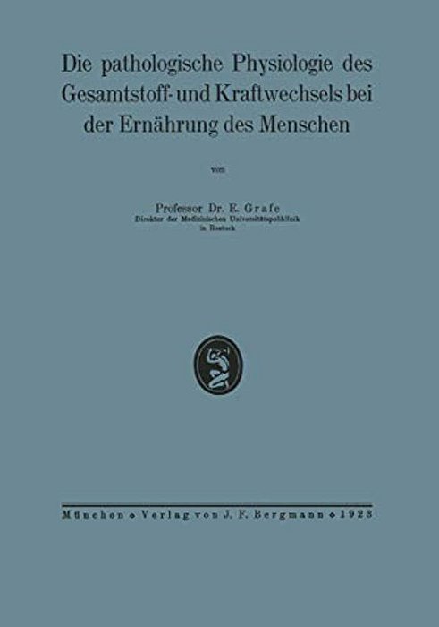 Die Pathologische Physiologie Des Gesamtstoff- Und Kraftwechsels Bei Der Ernährung Des Menschen-..