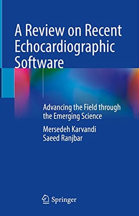 A Review On Recent Echocardiographic Software: Advancing The Field Through The Emerging Science-..