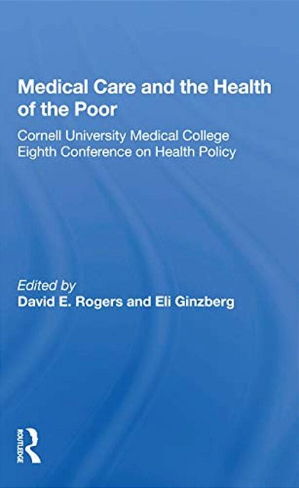 Medical Care And The Health Of The Poor-..