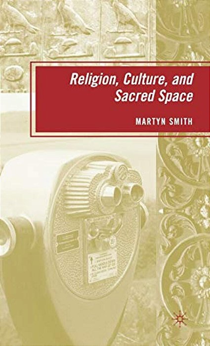 Religion, Culture, And Sacred Space-..