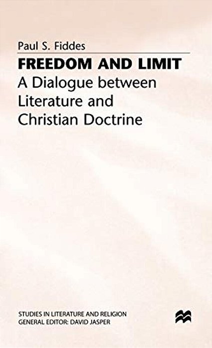 Freedom And Limit: A Dialogue Between Literature And Christian Doctrine-..