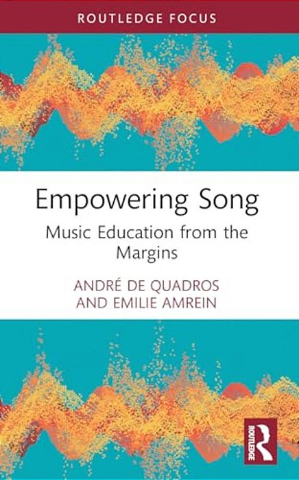 Empowering Song: Music Education From The Margins-..