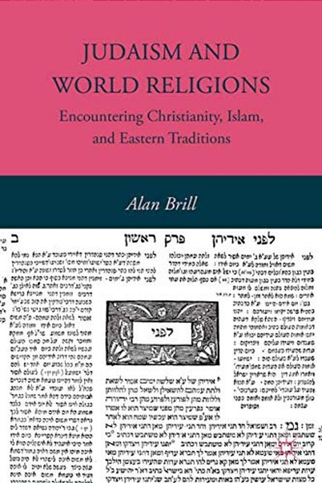 Judaism And World Religions: Encountering Christianity, Islam, And Eastern Traditions-..