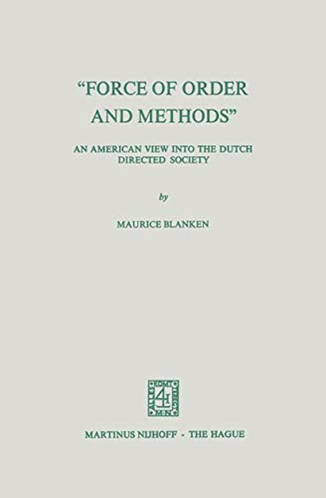 "Force Of Order And Methods..." An American View Into The Dutch Directed Society-..