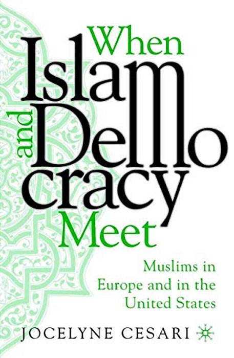 When Islam And Democracy Meet: Muslims In Europe And In The United States-..