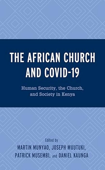 The African Church And Covid-19: Human Security, The Church, And Society In Kenya-..