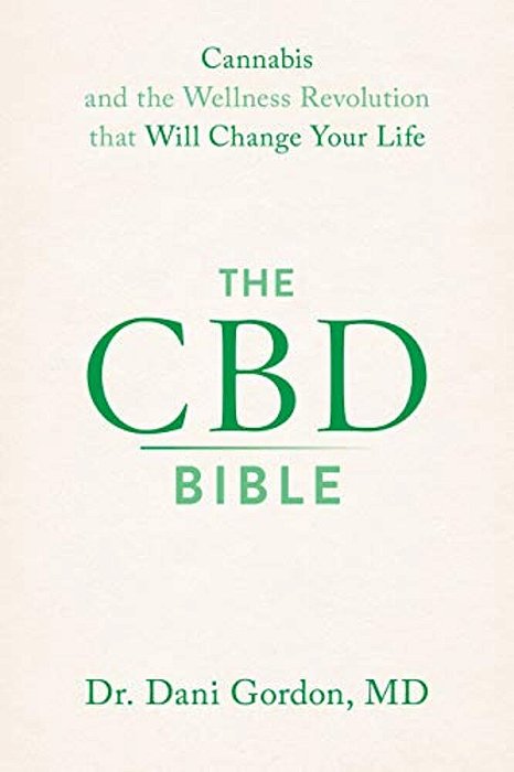 The Cbd Bible: Cannabis And The Wellness Revolution That Will Change Your Life-..