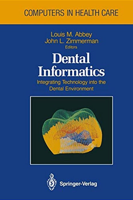 Dental Informatics: Integrating Technology Into The Dental Environment-..