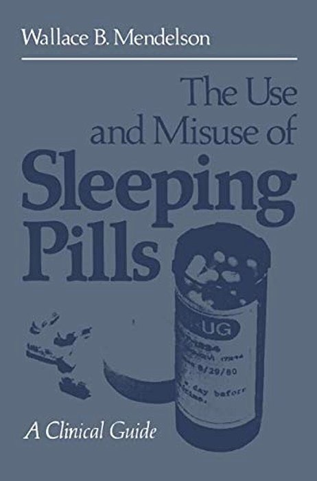 The Use And Misuse Of Sleeping Pills: A Clinical Guide-..