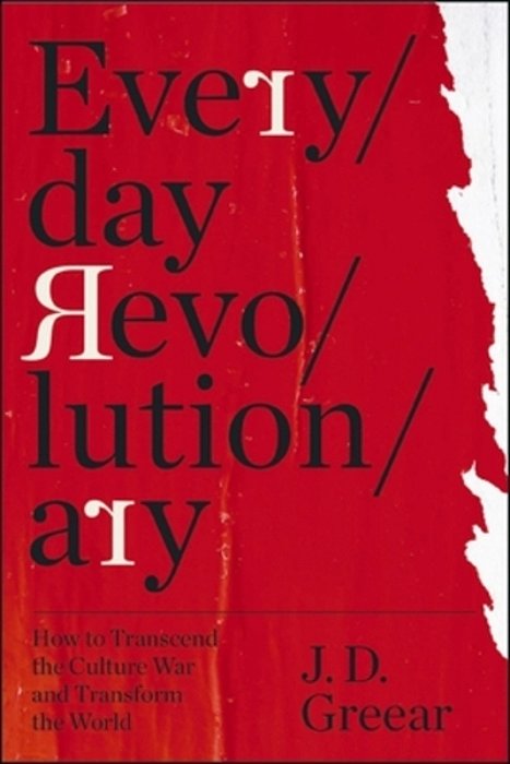 Everyday Revolutionary: How To Transcend The Culture War And Transform The World-..