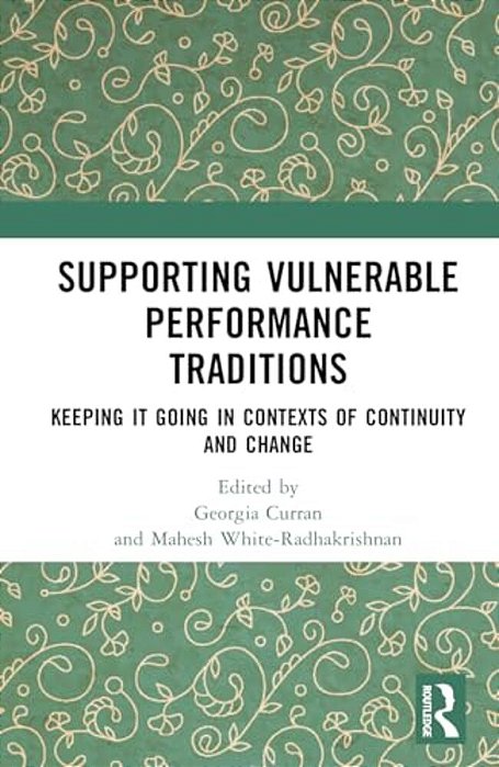 Supporting Vulnerable Performance Traditions: Keeping It Going In Contexts Of Continuity And Change-..