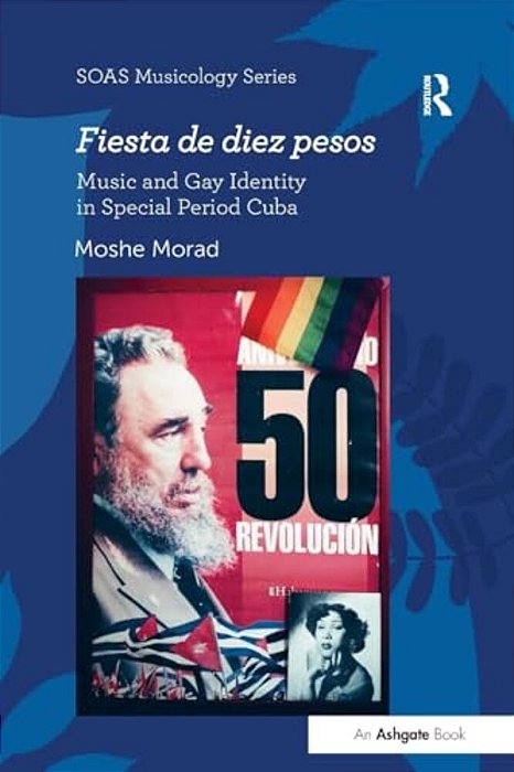 Fiesta De Diez Pesos: Music And Gay Identity In Special Period Cuba-..