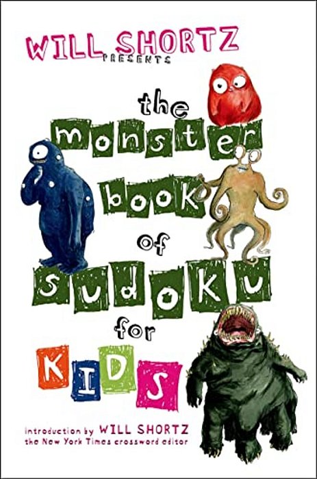 Will Shortz Presents The Monster Book Of Sudoku For Kids: 150 Fun Puzzles-..
