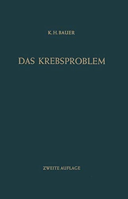 Das Krebsproblem: Einführung In Die Allgemeine Geschwulstlehre Für Studierende, Ärzte Und Naturwissenschaftler-..