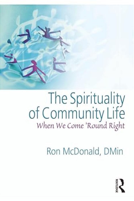 The Spirituality Of Community Life: When We Come 'Round Right-..