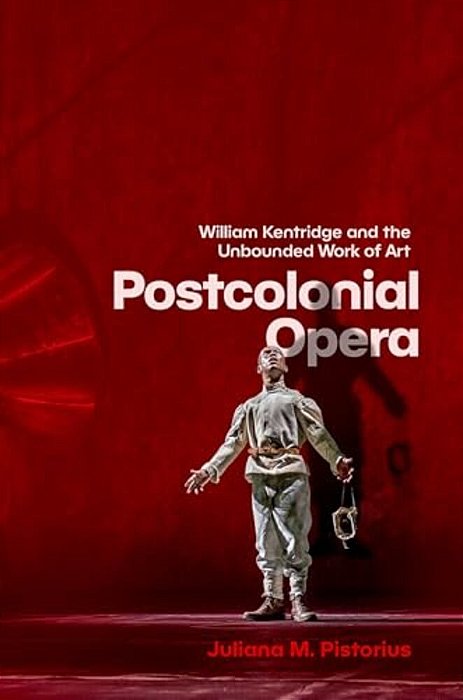 Postcolonial Opera: William Kentridge And The Unbounded Work Of Art-..