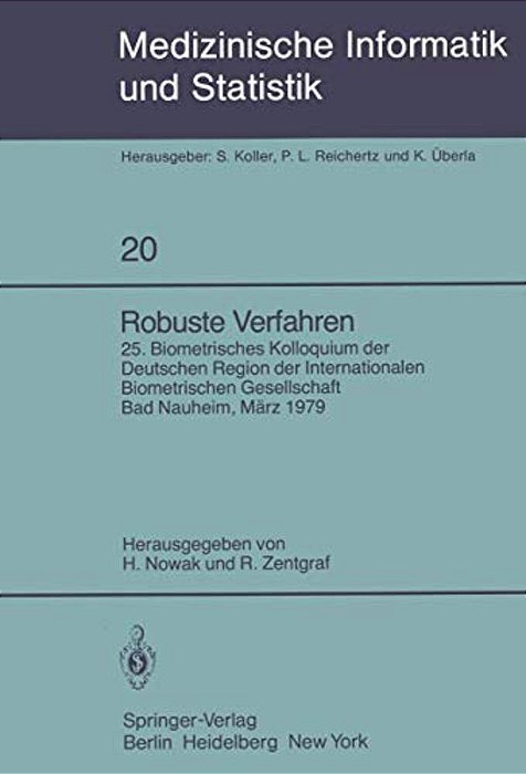 Robuste Verfahren: 25. Biometrisches Kolloquium Der Deutschen Region Der Internationalen Biometrischen Gesellschaft, Bad Nauheim, 9. März 1979-..