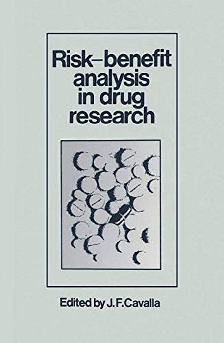 Risk-Benefit Analysis In Drug Research: Proceedings Of An International Symposium Held At The University Of Kent At Canterbury, England, 27 March 1980-..