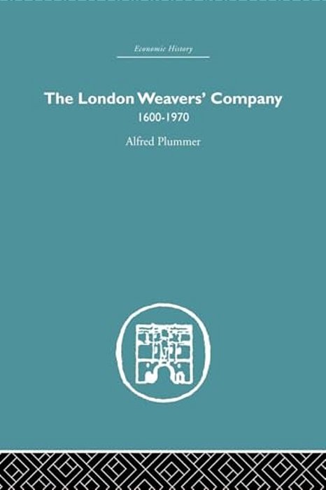 The London Weaver's Company 1600 - 1970-..