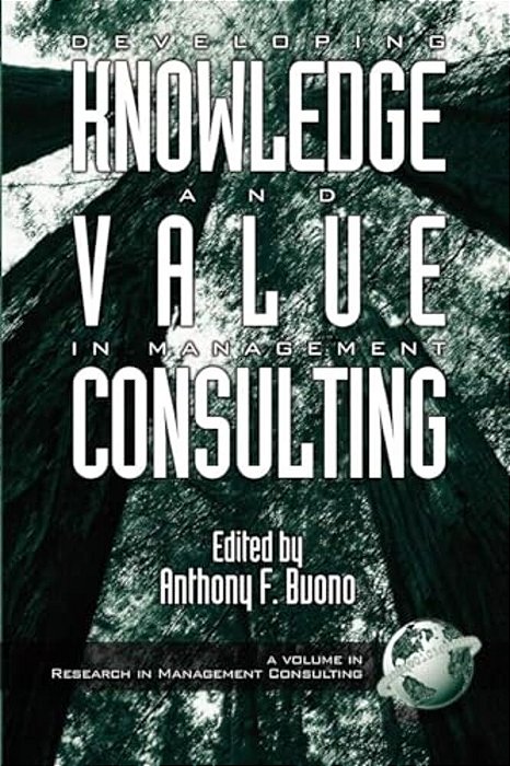 Developing Knowledge And Value In Management Consulting-..