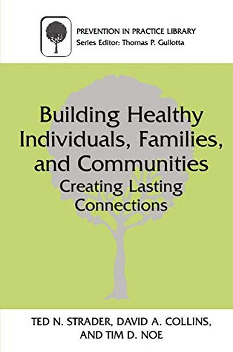 Building Healthy Individuals, Families, And Communities: Creating Lasting Connections-..
