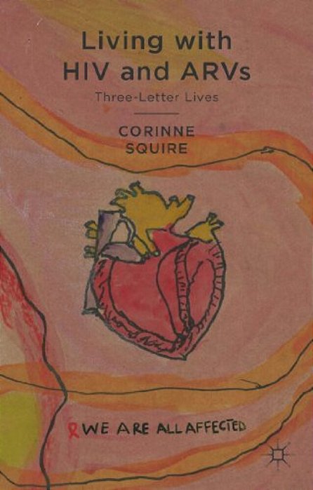 Living With Hiv And Arvs: Three-Letter Lives-..