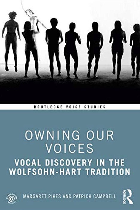 Owning Our Voices: Vocal Discovery In The Wolfsohn-Hart Tradition-..