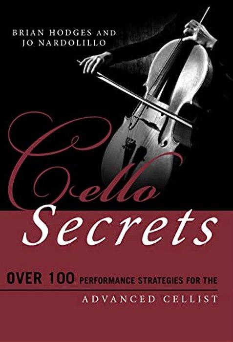 Cello Secrets: Over 100 Performance Strategies For The Advanced Cellist-..