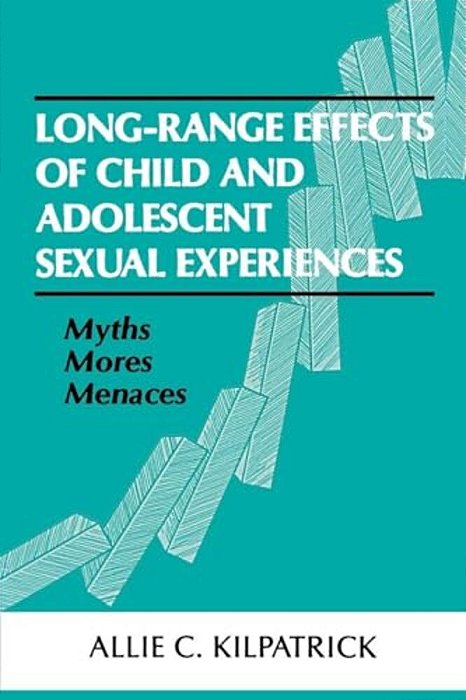 Long-Range Effects Of Child And Adolescent Sexual Experiences: Myths, Mores, And Menaces-..