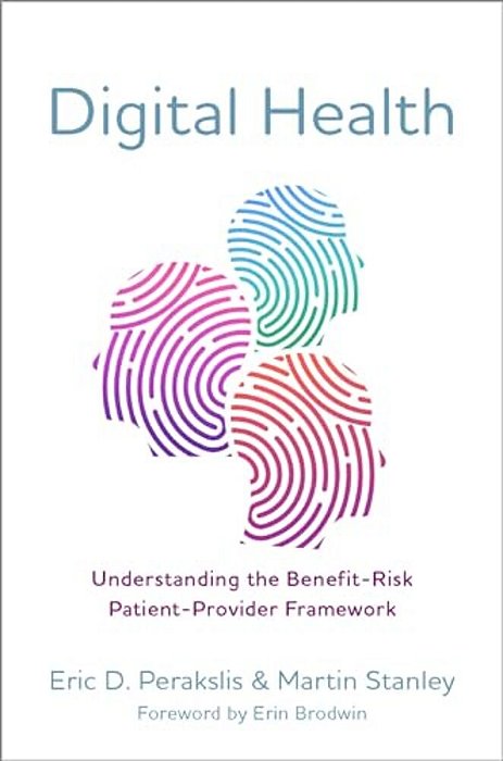Digital Health: Understanding The Benefit-Risk Patient-Provider Framework-..