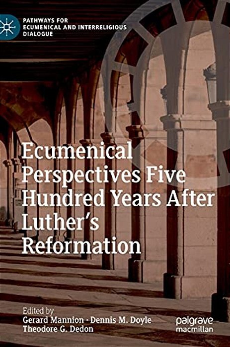 Ecumenical Perspectives Five Hundred Years After Luther's Reformation-..