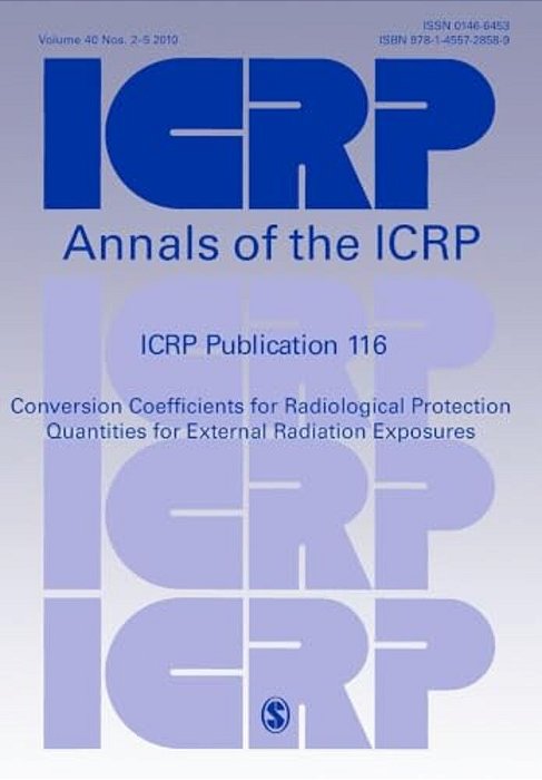 Icrp Publication 116: Conversion Coefficients For Radiological Protection Quantities For External Radiation Exposures-..