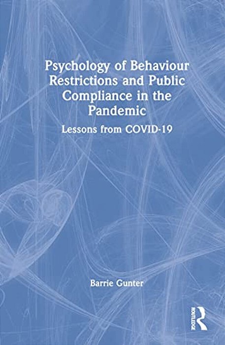 Psychology Of Behaviour Restrictions And Public Compliance In The Pandemic: Lessons From Covid-19-..