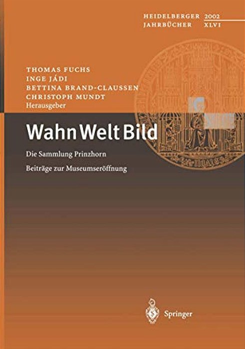 Wahn Welt Bild: Die Sammlung Prinzhorn Beiträge Zur Museumseröffnung-..