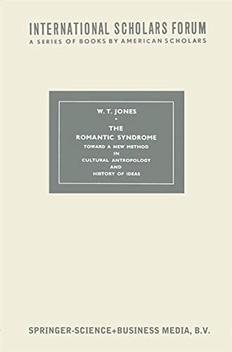 The Romantic Syndrome: Toward A New Method In Cultural Anthropology And History Of Ideas-..