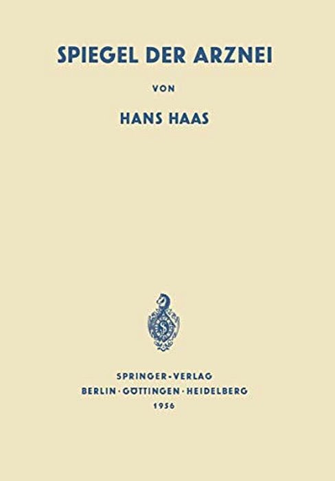 Spiegel Der Arznei: Ursprung, Geschichte Und Idee Der Heilmittelkunde-..