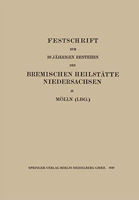 Festschrift Zum 10 Jährigen Bestehen Der Bremischen Heilstätte Niedersachsen In Mölln (Lbg.)-..