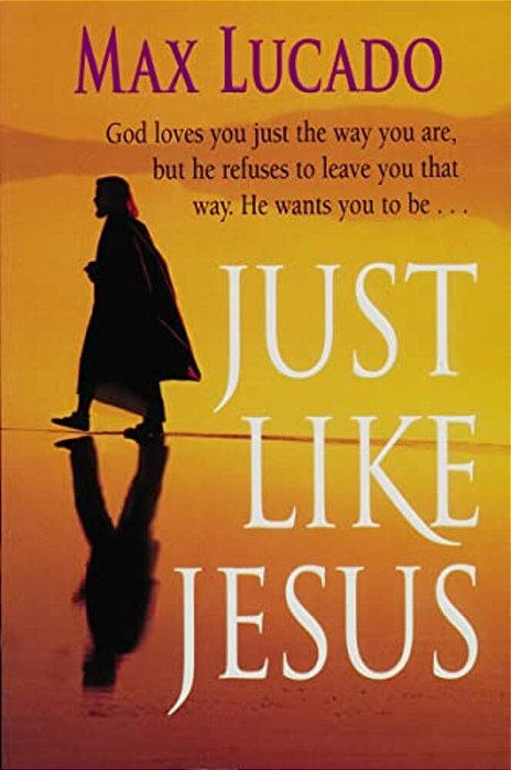 Just Like Jesus, Comfort Print: A Heart Like His-..