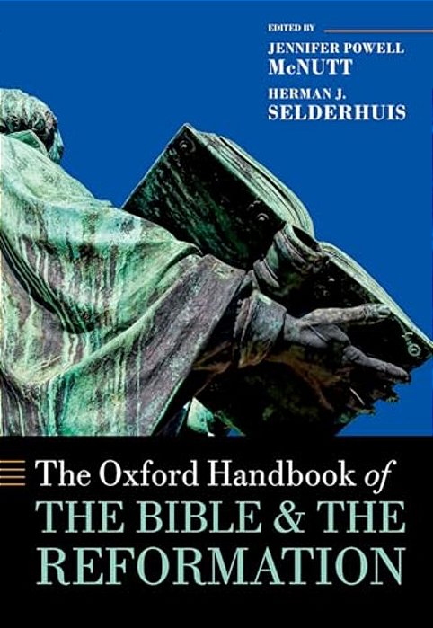The Oxford Handbook Of The Bible And The Reformation-..