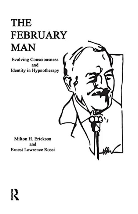 The February Man: Evolving Consciousness And Identity In Hypnotherapy-..
