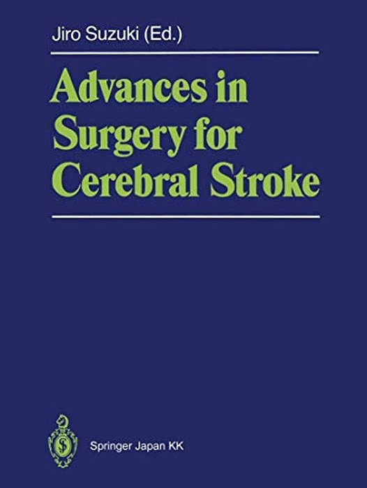 Advances In Surgery For Cerebral Stroke: Proceedings Of The International Symposium On Surgery For Cerebral Stroke, Sendai 1987-..