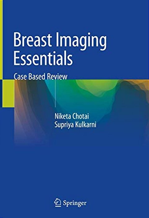 Breast Imaging Essentials: Case Based Review-..